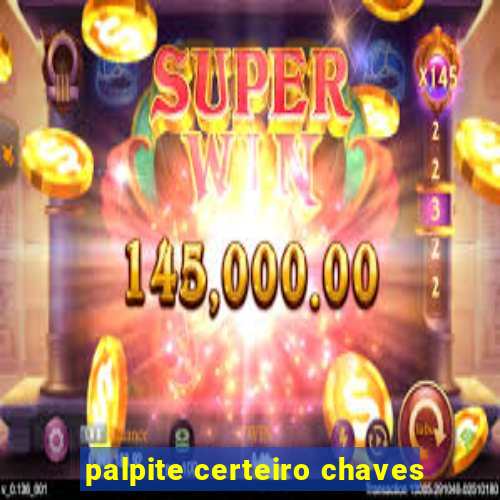 palpite certeiro chaves